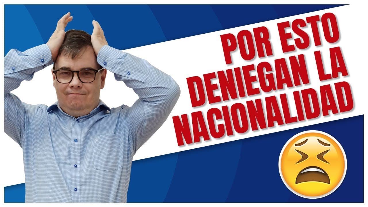 Cuidado Estos Son Los Motivos de DENEGACIÓN de Nacionalidad Española