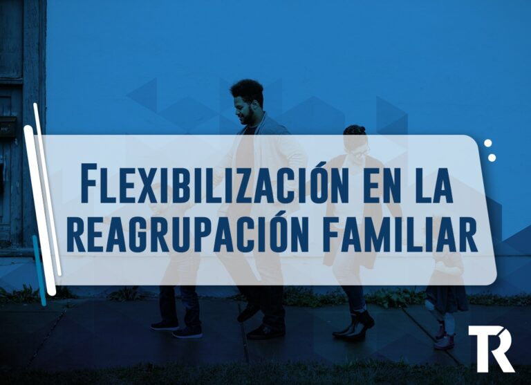 Flexibilidad en los requisitos exigidos para la Reagrupación Familiar